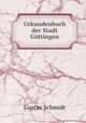 Urkundenbuch der Stadt Gottingen, Gustav Schmidt 