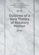 Outlines of a New Theory of Rotatory Motion, Louis Poinsot , Charles Thomas Whitley, Charles Whitley 