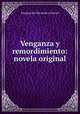Venganza y remordimiento: novela original, Enrique de Olavarria y Ferrari 