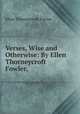Verses, Wise and Otherwise: By Ellen Thorneycroft Fowler,, Fowler Ellen Thorneycroft 