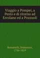 Viaggio a Pompei, a Pesto e di ritorno ad Ercolano ed a Pozzuoli, Romanelli, Domenico, 1756-1819 