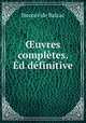 ?uvres completes. Ed definitive, Honore? de Balzac 