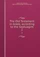 The Old Testament in Greek, according to the Septuagint. 2, Swete, Henry Barclay, 1835-1917,Cambridge University Press 