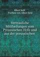 Vertrauliche Mittheilungen vom Preussischen Hofe und aus der preussischen ., Albert Seld , Freiherr von Albert Seld 