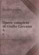Opere complete di Giulio Carcano. 6, Giulio Carcano 