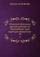 Oratorum Grcorum quorum princeps est Demosthenes: qu supersunt monumenta .. 10, Johann Jacob Reiske 