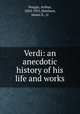 Verdi: an anecdotic history of his life and works, Pougin, Arthur, 1834-1921,Matthew, James E., tr 