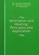Ventilation and Heating: Principles and Application, B.F. Sturtevant Company, B.F . Sturtevant Company, B . F. Sturtevant 