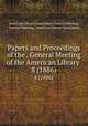 Papers and Proceedings of the . General Meeting of the American Library .. 8 (1886), American Library Association General Meeting, General Meeting, American Library Association 