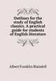 Outlines for the study of English classics. A practical guide for students of English literature, Albert F. Blaisdell 