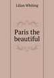 Paris the beautiful, Whiting, Lilian 