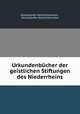 Urkundenbucher der geistlichen Stiftungen des Niederrheins, Dusseldorfer Geschichtsverein 