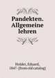 Pandekten. Allgemeine lehren, Holder, Eduard, 1847- [from old catalog] 