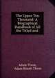 The Upper Ten Thousand: A Biographical Handbook of All the Titled and ., Adam Thom, Adam Bissett Thom 