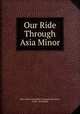 Our Ride Through Asia Minor, Mary Esme Gwendoline Grogan Stevenson, Scott - Stevenson 