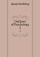 Outlines of Psychology. 2, Hoffding Harald 