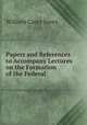 Papers and References to Accompany Lectures on the Formation of the Federal ., William Carey Jones 