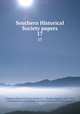 Southern Historical Society papers. 17, Southern Historical Society,Brock, R. A. (Robert Alonzo), 1839-1914, ed,Virginia Historical Society,Southern Historical Society. Papers 