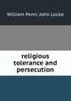 religious tolerance and persecution, William Penn; John Locke 