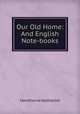 Our Old Home: And English Note-books, Hawthorne Nathaniel 