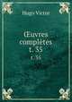 uvres compltes. t. 35, Victor Hugo 