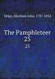 The Pamphleteer. 25, Valpy, Abraham John, 1787-1854 