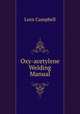 Oxy-acetylene Welding Manual, Lorn Campbell 