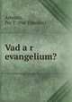 Vad a?r evangelium?, Arbman, Per T. (Per Theodor) 