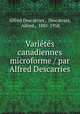 Varits canadiennes microforme / par Alfred Descarries, Alfred Descarries , Descarries, Alfred , 1885-1958 