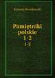 Pamitniki polskie. 1-2, Ksawery Bronikowski 