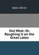 Out West: Or, Roughing it on the Great Lakes, Optic Oliver 