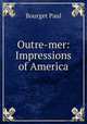 Outre-mer: Impressions of America, Bourget Paul 