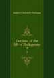 Outlines of the life of Shakspeare. 2, Halliwell-Phillipps, J. O. (James Orchard), 1820-1889 