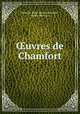 ?uvres de Chamfort, Sebastien-Roch Nicolas Chamfort 
