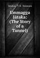 Ummagga Jataka: (The Story of a Tunnel), T.B. Yatawara Jatakas 