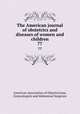 The American journal of obstetrics and diseases of women and children. 77, American Association of Obstetricians, Gynecologists and Abdominal Surgeons 