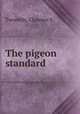 The pigeon standard, Clarence E. Twombly 