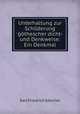 Unterhaltung zur Schilderung gothescher dicht- und Denkweise: Ein Denkmal, Karl Friedrich Goschel 