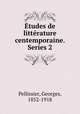 Etudes de litterature centemporaine. Series 2, Pellissier, Georges, 1852-1918 