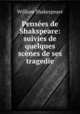 Pensees de Shakspeare: suivies de quelques scenes de ses tragedie, Уильям Шекспир 