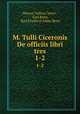 M. Tulli Ciceronis De officiis libri tres. 1-2, Marcus Tullius Cicero , Karl Beier, Karl Friedrich Adam Beier 