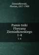 Pamietniki Floryana Ziemiakowskiego. 1-4, Florian Ziemialkowski 