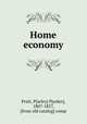 Home economy, Pratt, P[arley] P[arker], 1807-1857, [from old catalog] comp 