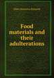 Food materials and their adulterations, Ellen H. Richards 