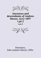 Ancestors and descendants of Andrew Moore, 1612-1897. 1,pt.2, Passmore, John Andrew Moore, 1836- 