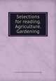 Selections for reading. Agriculture. Gardening, Connecticut. Board of education. [from old catalog] 