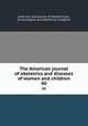 The American journal of obstetrics and diseases of women and children. 40, American Association of Obstetricians, Gynecologists and Abdominal Surgeons 