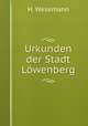Urkunden der Stadt Lowenberg, H. Wesemann 