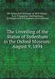 The Unveiling of the Statue of Sydenham in the Oxford Museum: August 9, 1894, Sir 1st bart H W D Acland, H. W. D. Acland , R. A. T. Gasgoyne -Cecil Salisbury, 3d Marquis of R A T Gasgoyne-Cecil Salisbury 