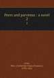 Peers and parvenus : a novel. 2, Gore, Mrs. (Catherine Grace Frances), 1799-1861 
